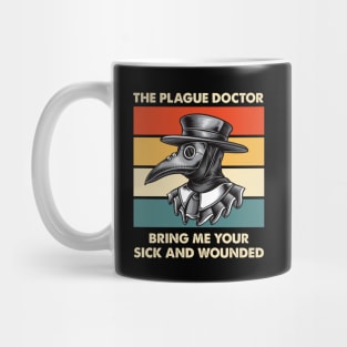 The Plague Doctor Bring Me Your Sick And Wounded Mug